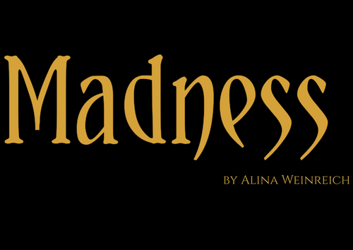 Madness by Alina Weinreich